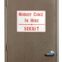 Nobudy Cumz In Here...Sekrit Metal Sign - Retro Eighties Scifi Classic-You can't have anyone disrupting your efforts to get to the 8th Dimension!Rust and fade resistant metal sign. Free Shipping Worldwide. Retro scifi science fiction absurdist classic buckaroo banzai fan prop replica john whorfin cosplay lithgow villain's lair baddie hideout mancave warning caution secret door sign.-